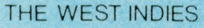 “THE WEST INDIES”, set in Helvetica